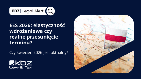 KBZ | Legal Alert | Czy pełne wdrożenie systemu EES zostanie przesunięte?