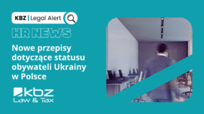 KBZ | Legal Alert | Praca i pobyt obywateli Ukrainy w Polsce po 4 marca 2026 r. – nowa ustawa o ochronie czasowej podpisana