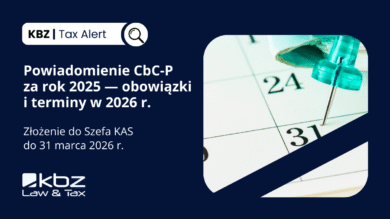 KBZ Tax Alert | Powiadomienie CbC‑P za rok 2025 — obowiązki i terminy w 2026 r.