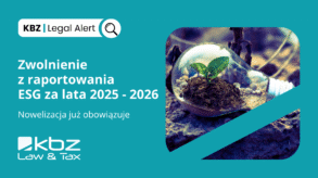 KBZ Legal Alert | Zwolnienie z raportowania ESG za lata 2025–2026. Istotna nowelizacja już obowiązuje.