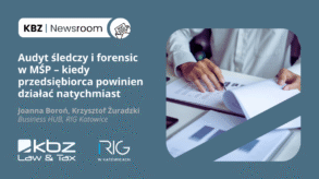 KBZ Newsroom | Audyt śledczy i forensic w MŚP – kiedy przedsiębiorca powinien działać natychmiast?