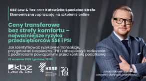 SZKOLENIE | Ceny transferowe bez strefy komfortu – najważniejsze ryzyka przedsiębiorców SSE i PSI